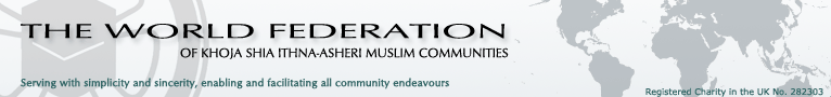 The World Federation of Khoja Shia Ithna-Asheri Muslim Communities - serving with simplicity and sincerity, enabling and facilitating all community endeavours