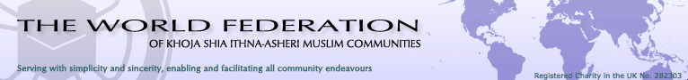 The World Federation of Khoja Shia Ithna-Asheri Muslim Communities - serving with simplicity and sincerity, enabling and facilitating all community endeavours