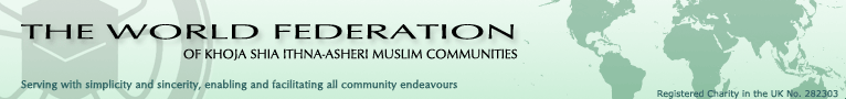 The World Federation of Khoja Shia Ithna-Asheri Muslim Communities - serving with simplicity and sincerity, enabling and facilitating all community endeavours